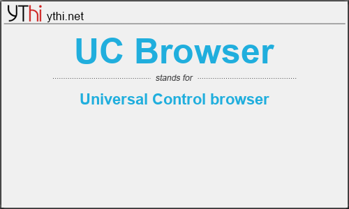 What does UC BROWSER mean? What is the full form of UC BROWSER?